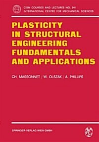 Plasticity in Structural Engineering, Fundamentals and Applications (Paperback)