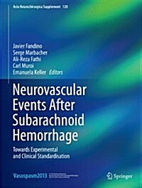 Neurovascular Events After Subarachnoid Hemorrhage: Towards Experimental and Clinical Standardisation (Hardcover, 2015)