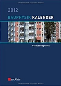 Bauphysik-Kalender 2012: Schwerpunkt - Gebaudediagnostik (Hardcover)