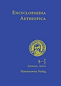 Encyclopaedia Aethiopica: Vol. 5, Y-Z, Nachtrage A-X, Indices, Karten, Bildnachweise (Hardcover, 1., Aufl.)