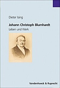 Johann Christoph Blumhardt: Leben Und Werk (Hardcover)