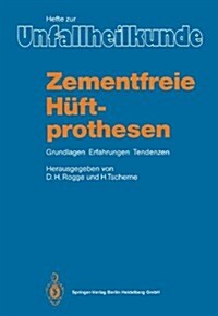 Zementfreie H?tprothesen: Grundlagen, Erfahrungen, Tendenzen (Paperback, 1987)