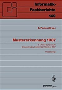 Mustererkennung 1987: 9. Dagm-Symposium, Braunschweig, 29.9.-1.10.1987. Proceedings (Paperback, 1987)