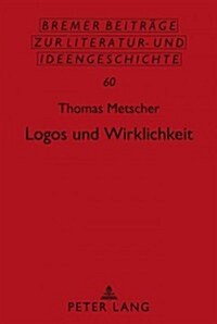 Logos Und Wirklichkeit: Ein Beitrag Zu Einer Theorie Des Gesellschaftlichen Bewusstseins (Hardcover)