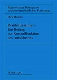 Residualgewinne - Ein Beitrag Zur Kontrollfunktion Des Aufsichtsrats (Paperback)