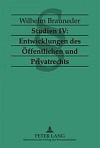 Studien IV: Entwicklungen Des Oeffentlichen Und Privatrechts (Hardcover)