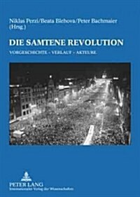 Die Samtene Revolution: Vorgeschichte - Verlauf - Akteure (Paperback)