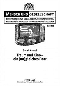 Traum Und Kino - Ein (Un)Gleiches Paar: Ideologische Dimensionen Des Kinoapparatus (Paperback)