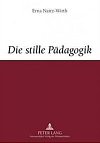 Die Stille Paedagogik: Studien Zum Forschungsparadigma Pierre Bourdieus (Paperback)