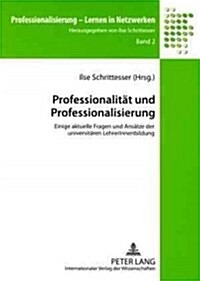 Professionalitaet Und Professionalisierung: Einige Aktuelle Fragen Und Ansaetze Der Universitaeren Lehrerinnenbildung (Paperback)