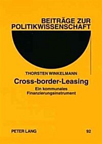 Cross-Border-Leasing: Ein Kommunales Finanzierungsinstrument (Paperback)