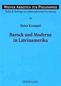 Barock Und Moderne in Lateinamerika: Ein Beitrag Zu Identitaet Und Vergleich Zwischen Lateinamerikanischem Und Europaeischem Denken (Paperback)