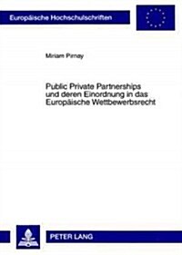 Public Private Partnerships Und Deren Einordnung in Das Europaeische Wettbewerbsrecht (Paperback)