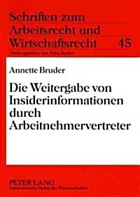 Die Weitergabe Von Insiderinformationen Durch Arbeitnehmervertreter (Paperback)