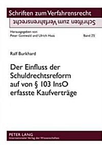 Der Einfluss Der Schuldrechtsreform Auf Von ?103 Inso Erfasste Kaufvertraege (Paperback)