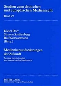 Medienherausforderungen Der Zukunft: Seminar Zum Nationalen Und Internationalen Medienrecht Vom 06.-10. Dezember 2006 in Lech Am Arlberg (Oesterreich) (Paperback)