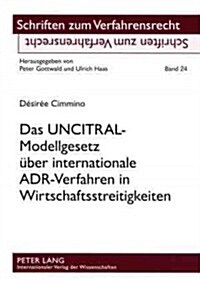 Das Uncitral-Modellgesetz Ueber Internationale Adr-Verfahren in Wirtschaftsstreitigkeiten (Paperback)