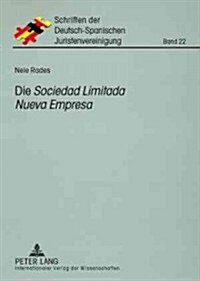 Die 첯ociedad Limitada Nueva Empresa? Eine Diskussion Des Spanischen Gesetzes Nr. 7/2003 Im Kontext Des Spanischen Und Deutschen Gmbh-Rechts (Paperback)