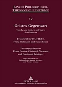 Geistes-Gegenwart: Vom Lesen, Denken und Sagen des Glaubens- Festschrift fuer Peter Hofer, Franz Hubmann und Hanjo Sauer (Hardcover)