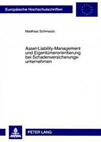 Asset-Liability-Management Und Eigentuemerorientierung Bei Schadenversicherungsunternehmen (Paperback)