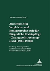 Ausschuesse Fuer Vergleichs- Und Konkursrecht Sowie Fuer Buergerliche Rechtspflege - Zwangsvollstreckungsrecht (1934-1938): Nachtrag: Beratungen Ueber (Hardcover)