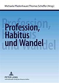 Profession, Habitus Und Wandel (Paperback)