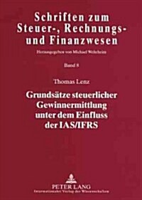 Grundsaetze Steuerlicher Gewinnermittlung Unter Dem Einfluss Der Ias/Ifrs (Paperback)