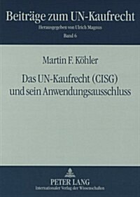 Das Un-Kaufrecht (Cisg) Und Sein Anwendungsausschluss: Unter Besonderer Beruecksichtigung Der Benutzung Allgemeiner Geschaeftsbedingungen Und Der Inte (Paperback)