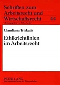 Ethikrichtlinien Im Arbeitsrecht (Paperback)