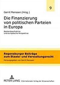 Die Finanzierung Von Politischen Parteien in Europa: Bestandsaufnahme Und Europaeische Perspektive (Paperback)