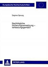 Nachtraegliche Sicherungsverwahrung - Verfassungsgemae? (Paperback)