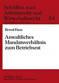 Anwaltliches Mandatsverhaeltnis Zum Betriebsrat (Paperback)