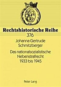 Das Nationalsozialistische Nebenstrafrecht 1933 Bis 1945 (Paperback)