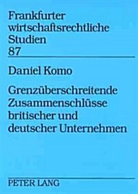 Grenzueberschreitende Zusammenschluesse Britischer Und Deutscher Unternehmen (Paperback)