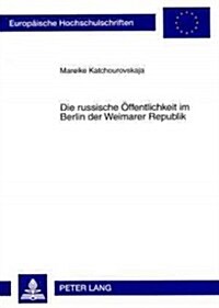 Die Russische Oeffentlichkeit Im Berlin Der Weimarer Republik (Paperback)