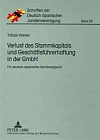 Verlust Des Stammkapitals Und Geschaeftsfuehrerhaftung in Der Gmbh: Ein Deutsch-Spanischer Rechtsvergleich (Paperback)