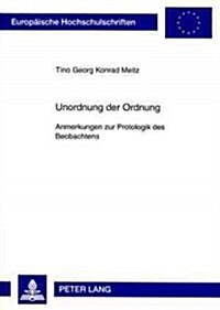 Unordnung Der Ordnung: Anmerkungen Zur Protologik Des Beobachtens (Paperback)