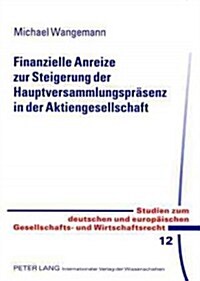 Finanzielle Anreize Zur Steigerung Der Hauptversammlungspraesenz in Der Aktiengesellschaft (Paperback)