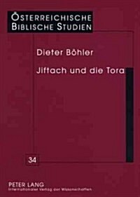 Jiftach Und Die Tora: Eine Intertextuelle Auslegung Von Ri 10,6-12,7 (Paperback)