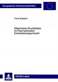 Allgemeine Grundsaetze Im Internationalen Einheitstransportrecht (Paperback)