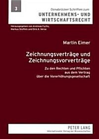 Zeichnungsvertraege Und Zeichnungsvorvertraege: Zu Den Rechten Und Pflichten Aus Dem Vertrag Ueber Die Vorerhoehungsgesellschaft (Paperback)