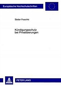 Kuendigungsschutz Bei Privatisierungen (Paperback)