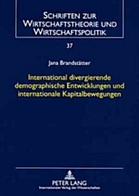 International Divergierende Demographische Entwicklungen Und Internationale Kapitalbewegungen (Paperback)