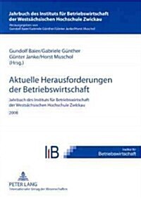 Aktuelle Herausforderungen Der Betriebswirtschaft: Jahrbuch Des Instituts Fuer Betriebswirtschaft Der Westsaechsischen Hochschule Zwickau 2008 (Paperback)
