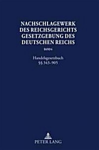 Nachschlagewerk des Reichsgerichts - Gesetzgebung des Deutschen Reichs: Handelsgesetzbuch ㎣ 343-905 (Hardcover)