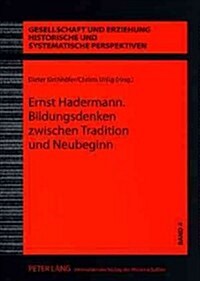 Ernst Hadermann. Bildungsdenken zwischen Tradition und Neubeginn: Konzepte zur Umgestaltung des Bildungswesens im Nachkriegsdeutschland (Paperback)