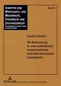 Die Besteuerung in- und auslaendischer Investmentfonds nach dem Investmentsteuergesetz: Unter besonderer Beachtung der steuerrechtlichen Behandlung de (Paperback)
