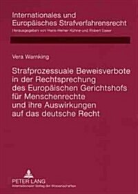 Strafprozessuale Beweisverbote in Der Rechtsprechung Des Europaeischen Gerichtshofs Fuer Menschenrechte Und Ihre Auswirkungen Auf Das Deutsche Recht (Paperback)