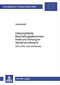 Voelkerrechtliche Beschaffungsabkommen: Inhalt Und Wirkung Im Gemeinschaftsrecht: Gpa, Ewr, USA Und Mexiko (Paperback)