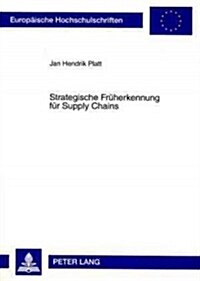 Strategische Frueherkennung Fuer Supply Chains: Ein Ansatz Auf Basis Des Flie?ystemmodells (Paperback)